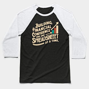 Building Financial Confidence One Spreadsheet At a Time |  Accountant Baseball T-Shirt